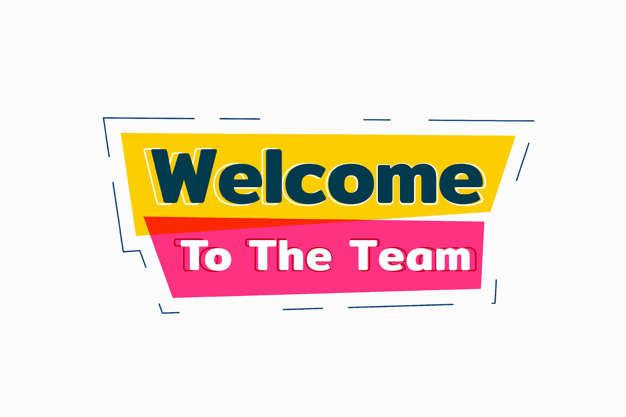 Bright banner reading "Welcome To The Team"